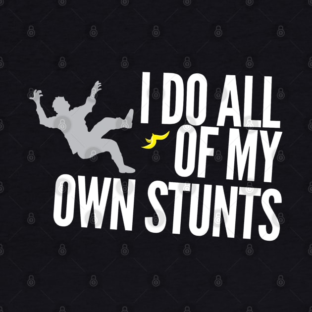 I do all of my own stunts by Stacks